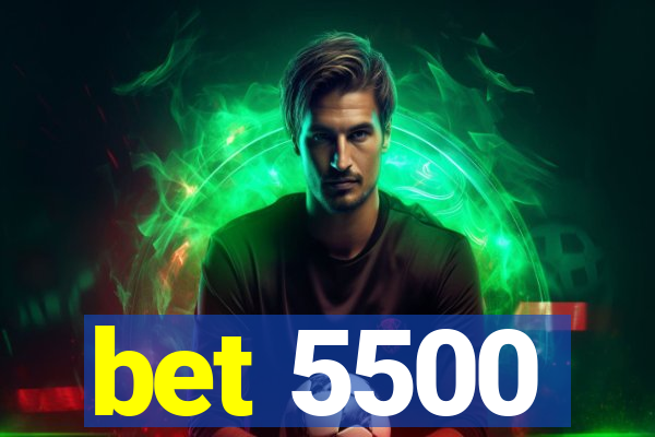 bet 5500